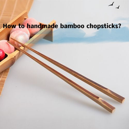 How to handmade bamboo chopsticks?